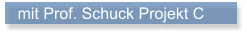 mit Prof. Schuck Projekt C